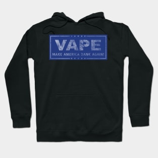 Vape - Make America Dank Again - Distressed Hoodie